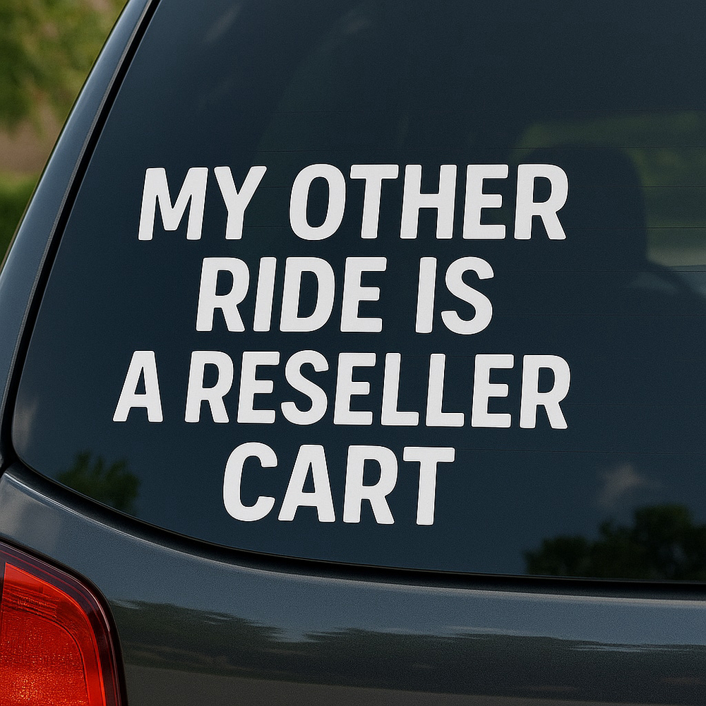 Handmade MY OTHER RIDE IS A RESELLER CART Car Decal White